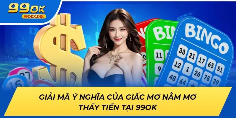 Giải Mã Ý Nghĩa Của Giấc Mơ Nằm Mơ Thấy Tiền Tại 99ok