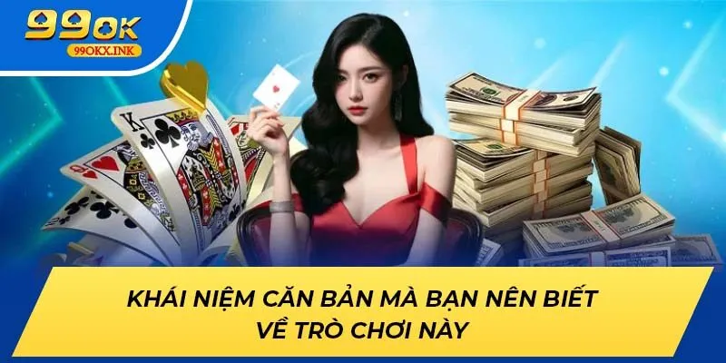 Khái niệm căn bản mà bạn nên biết về trò chơi này