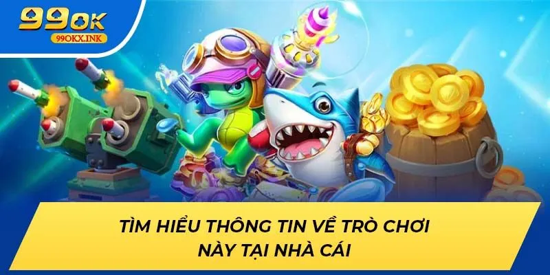 Tìm hiểu thông tin về trò chơi này tại nhà cái