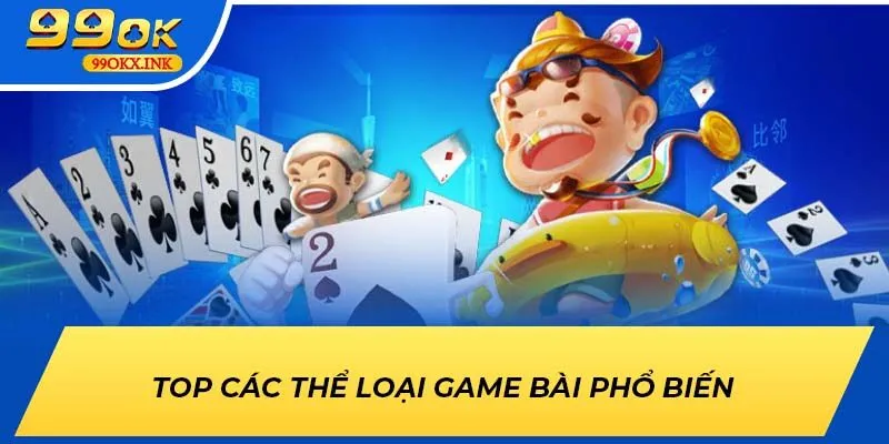 Top các thể loại game bài phổ biến